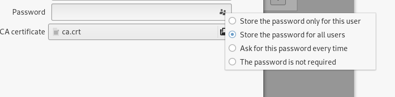 Password 
CA certificate 
ca.crt 
C) Store the password onlytor this user 
@ Store the password for all users 
C) Ask for this password every time 
C) The password is not required 